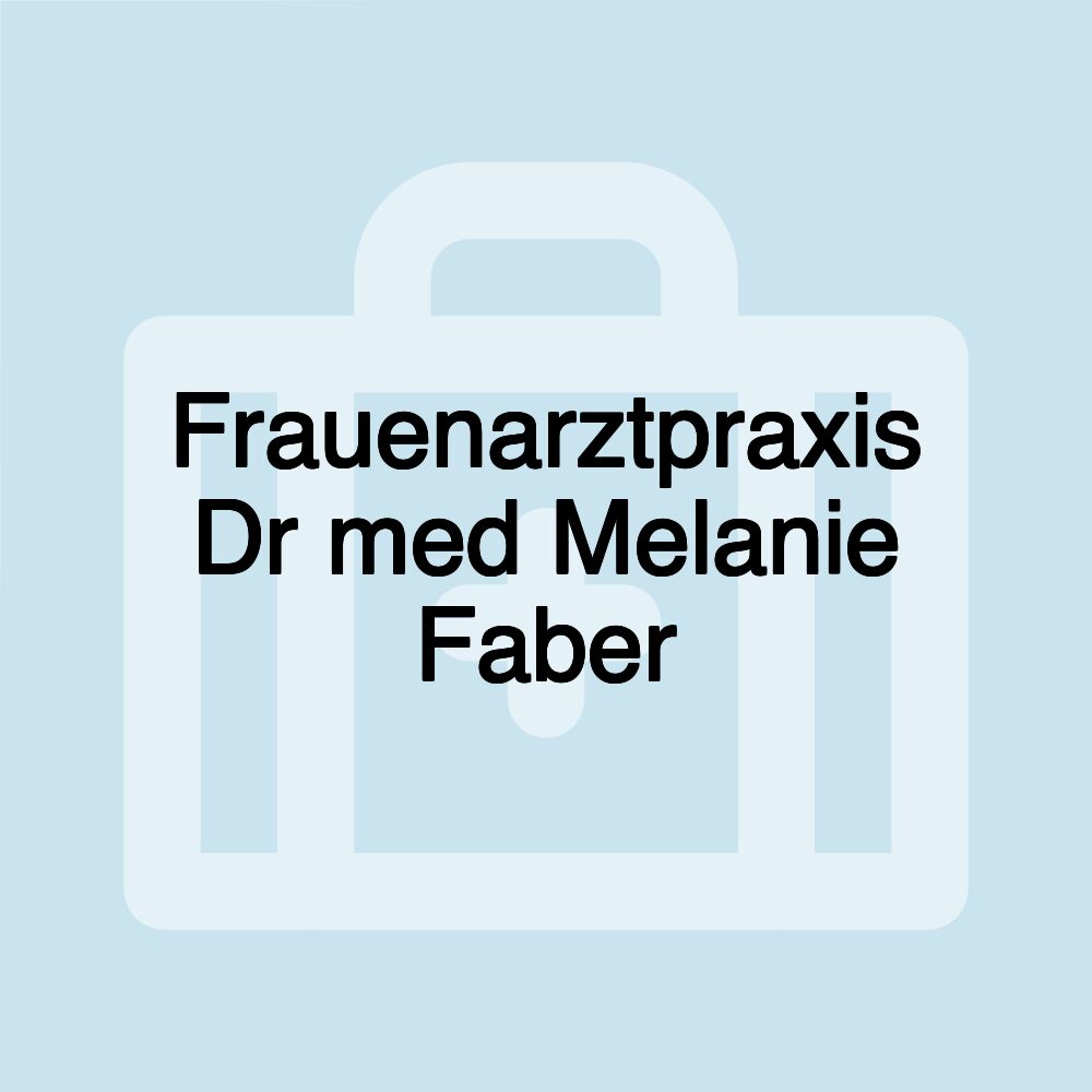 Frauenarztpraxis Dr med Melanie Faber