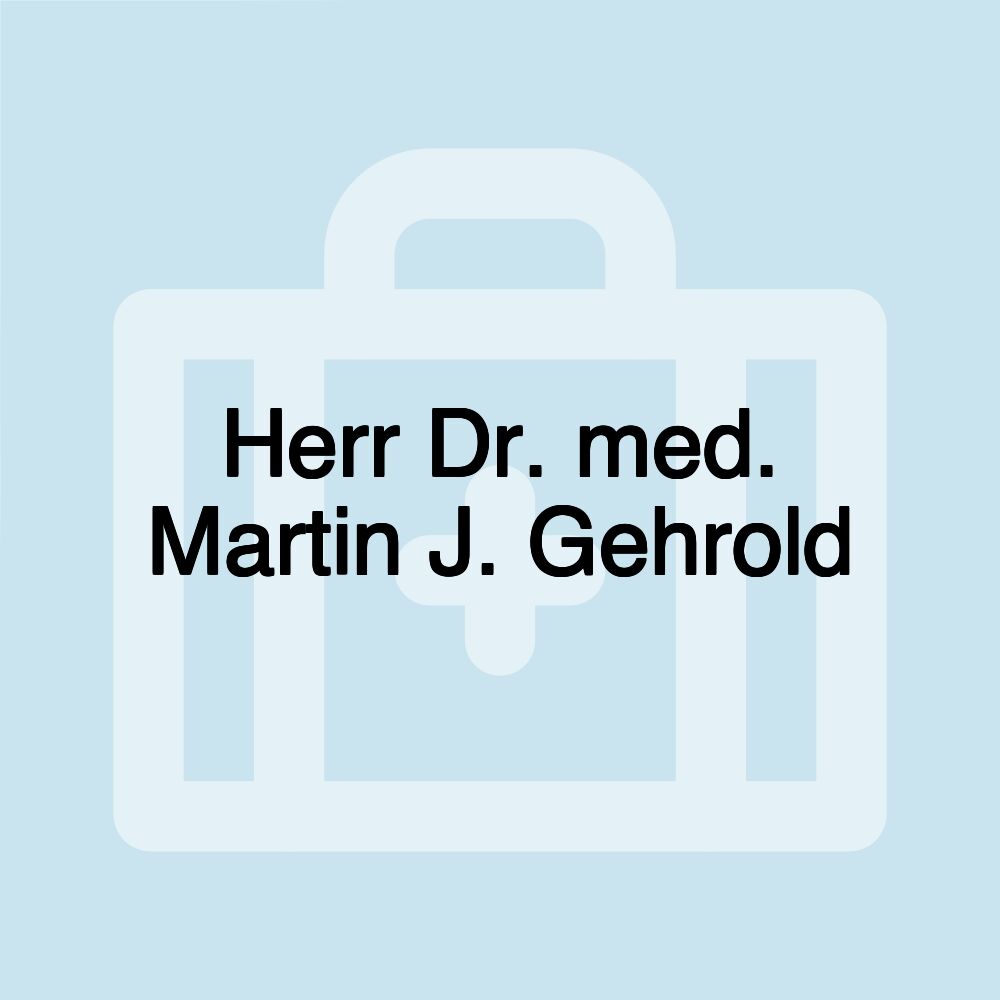 Herr Dr. med. Martin J. Gehrold