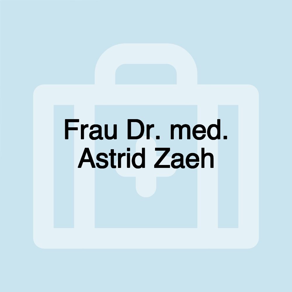 Frau Dr. med. Astrid Zaeh