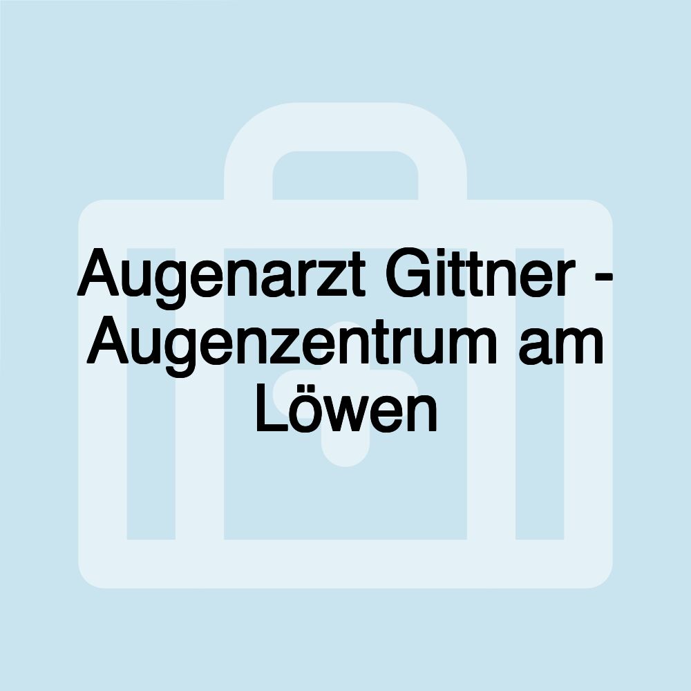 Augenarzt Gittner - Augenzentrum am Löwen