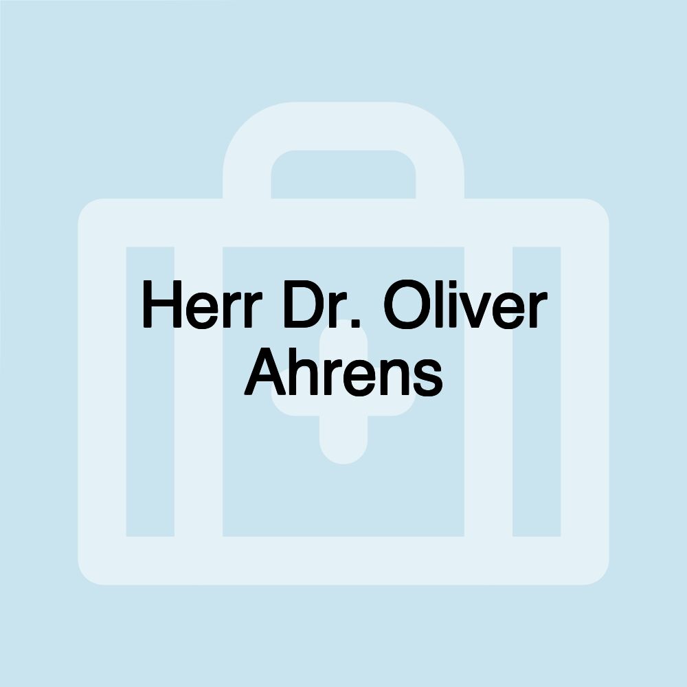 Herr Dr. Oliver Ahrens