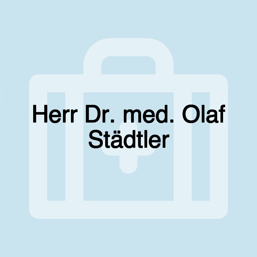 Herr Dr. med. Olaf Städtler