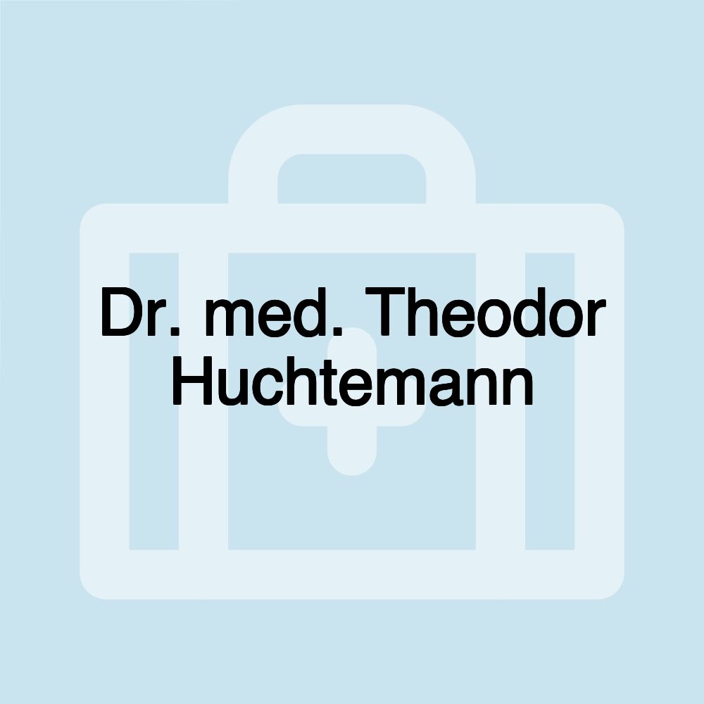 Dr. med. Theodor Huchtemann