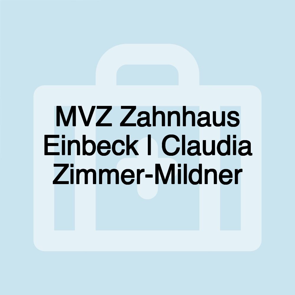 MVZ Zahnhaus Einbeck | Claudia Zimmer-Mildner