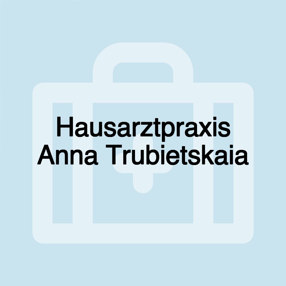 Hausarztpraxis Anna Trubietskaia