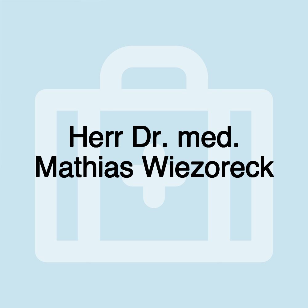 Herr Dr. med. Mathias Wiezoreck