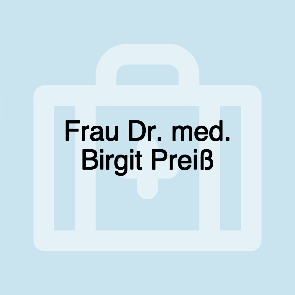 Frau Dr. med. Birgit Preiß