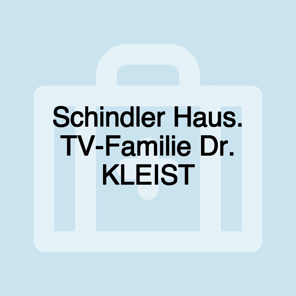 Schindler Haus. TV-Familie Dr. KLEIST