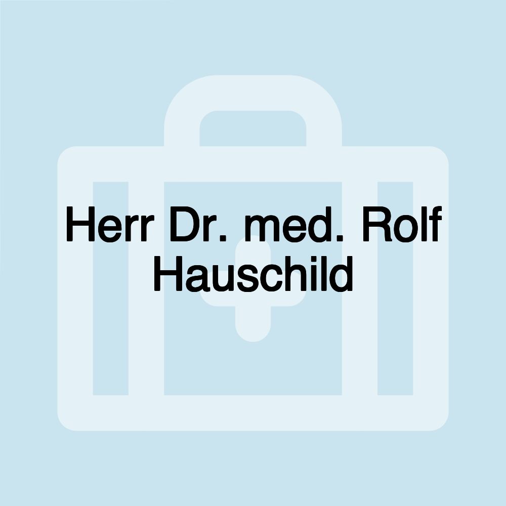 Herr Dr. med. Rolf Hauschild