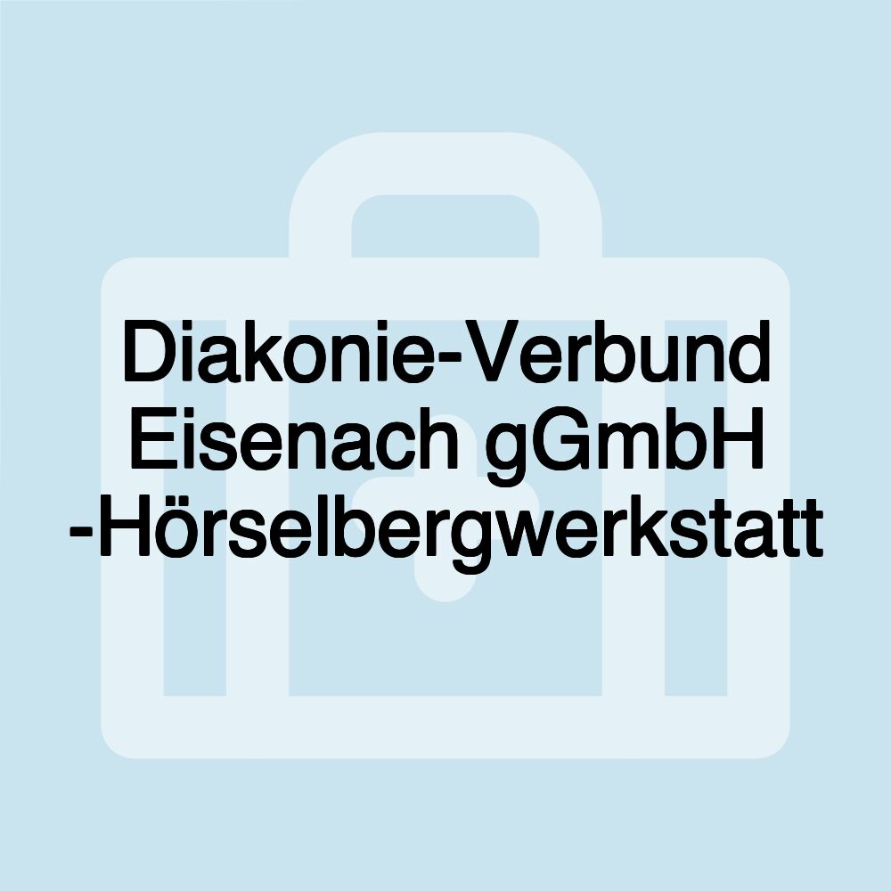 Diakonie-Verbund Eisenach gGmbH -Hörselbergwerkstatt