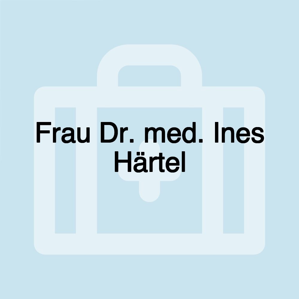 Frau Dr. med. Ines Härtel