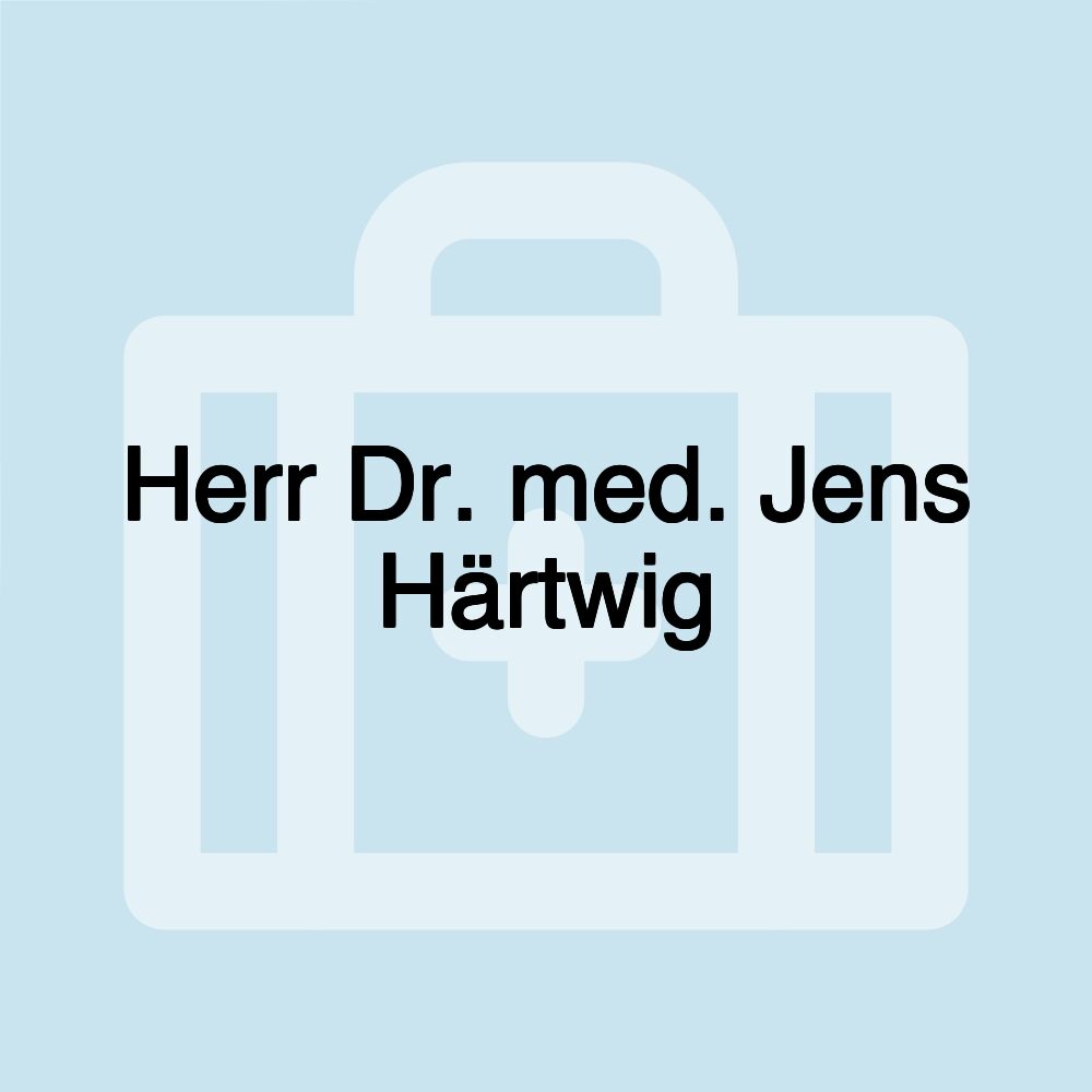 Herr Dr. med. Jens Härtwig