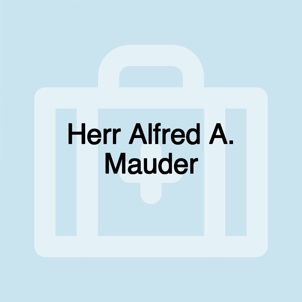 Herr Alfred A. Mauder