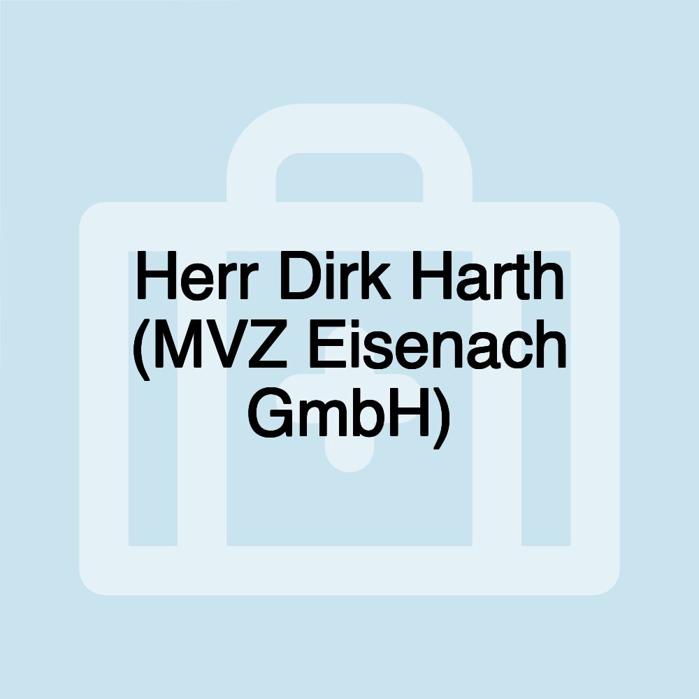 Herr Dirk Harth (MVZ Eisenach GmbH)