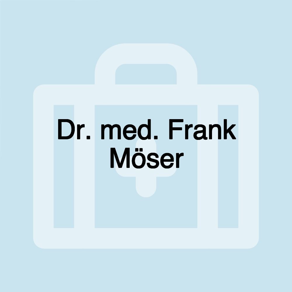 Dr. med. Frank Möser