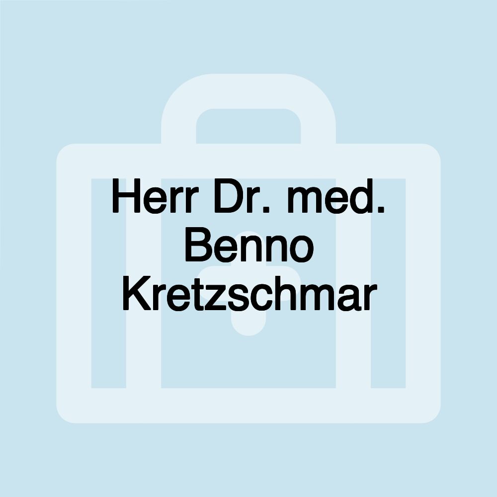 Herr Dr. med. Benno Kretzschmar