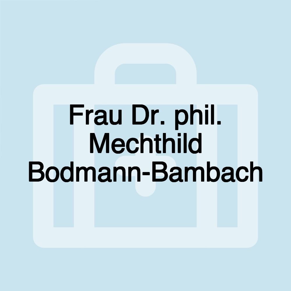 Frau Dr. phil. Mechthild Bodmann-Bambach