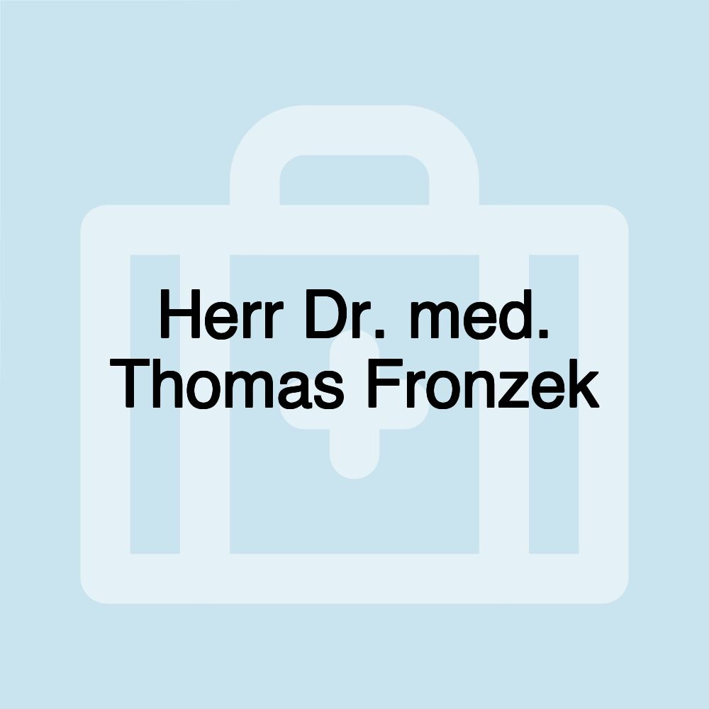 Herr Dr. med. Thomas Fronzek