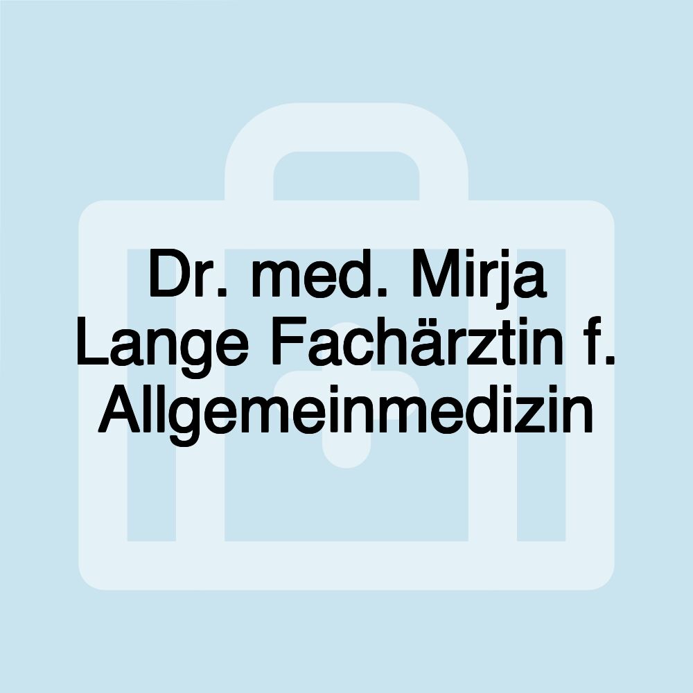 Dr. med. Mirja Lange Fachärztin f. Allgemeinmedizin