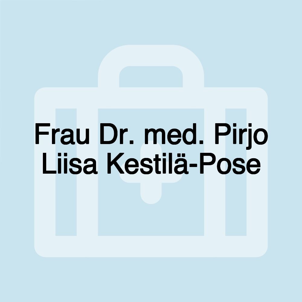 Frau Dr. med. Pirjo Liisa Kestilä-Pose