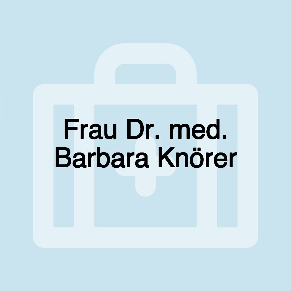 Frau Dr. med. Barbara Knörer