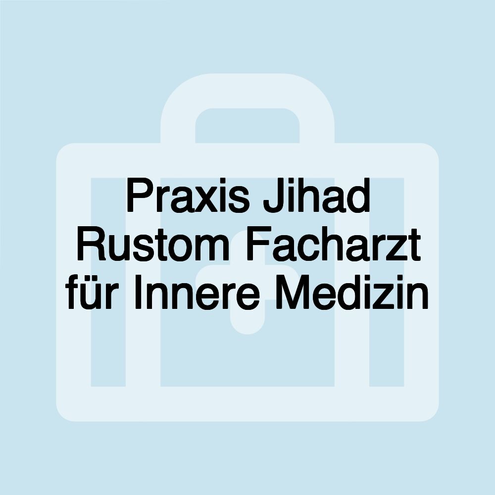 Praxis Jihad Rustom Facharzt für Innere Medizin