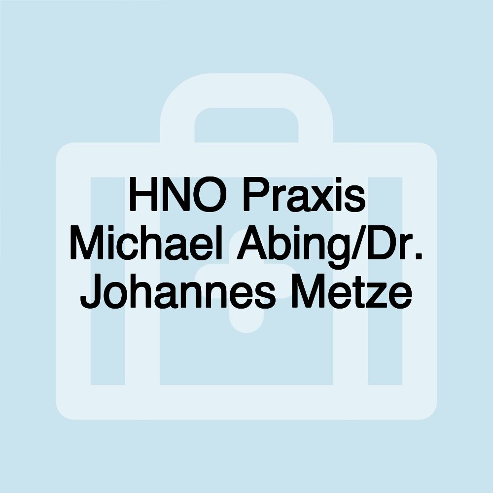 HNO Praxis Michael Abing/Dr. Johannes Metze