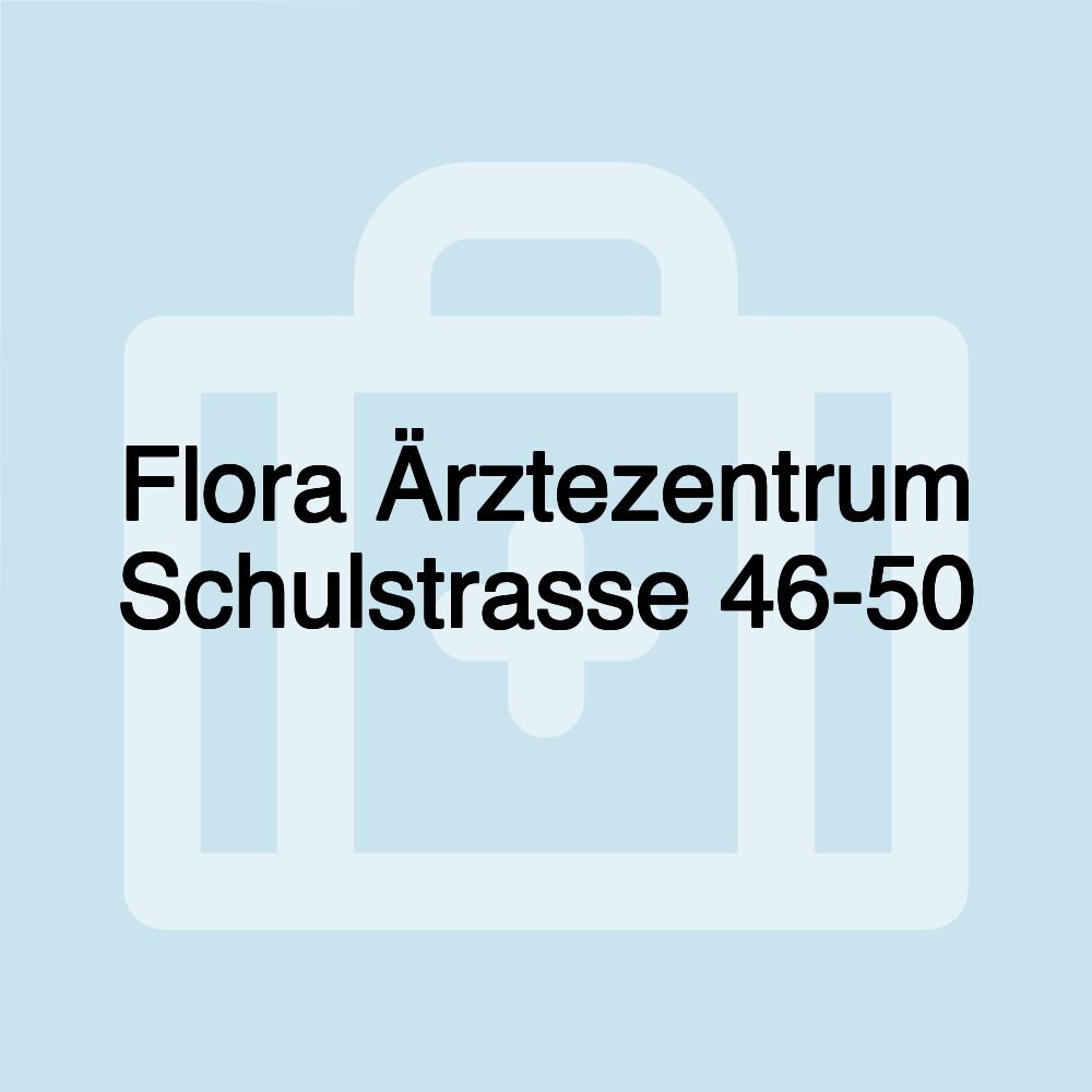 Flora Ärztezentrum Schulstrasse 46-50