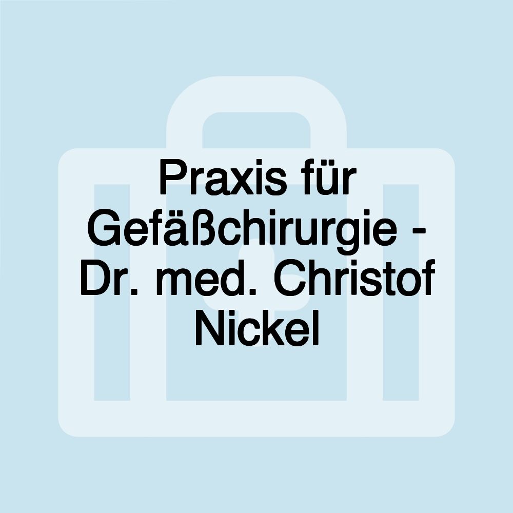 Praxis für Gefäßchirurgie - Dr. med. Christof Nickel