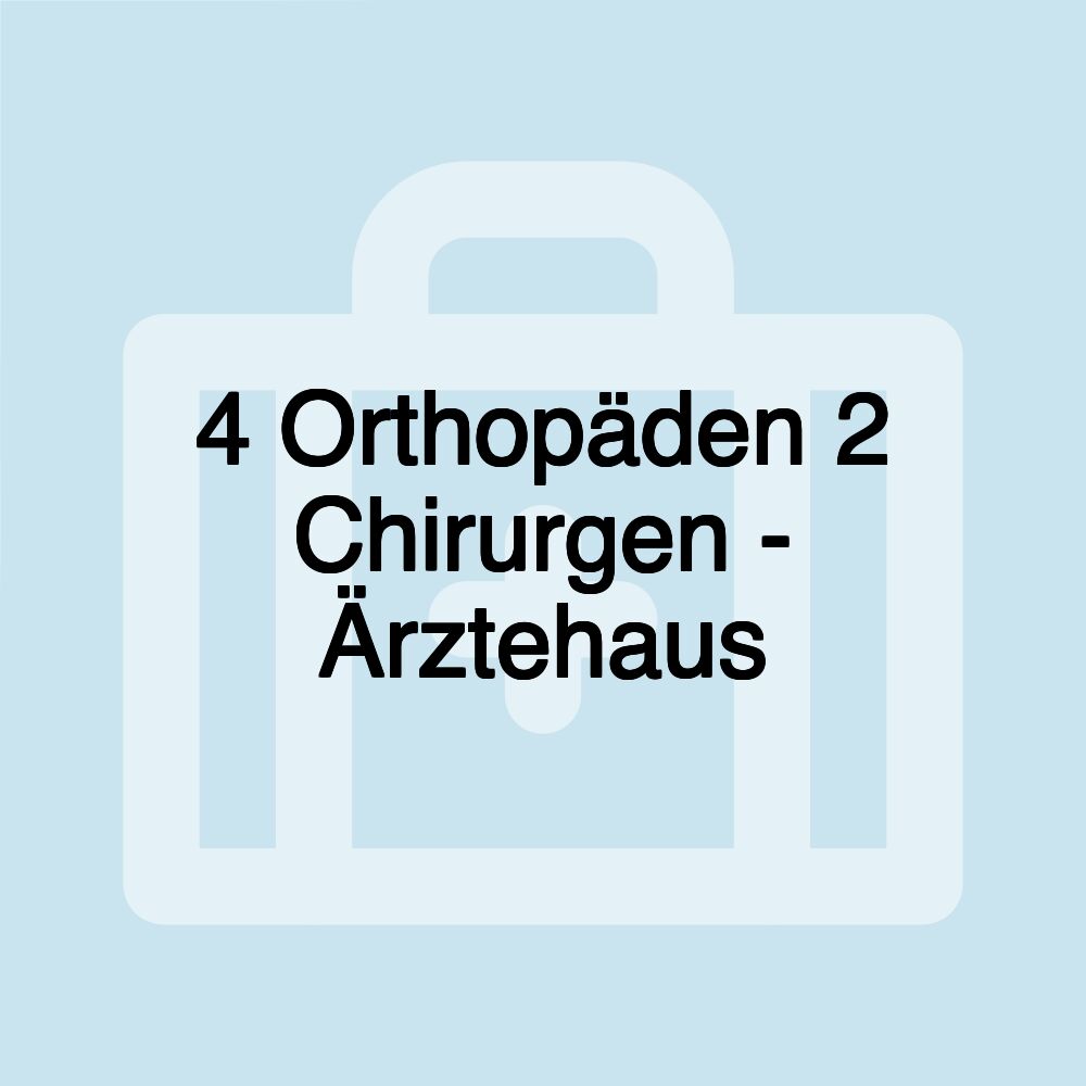 4 Orthopäden 2 Chirurgen - Ärztehaus