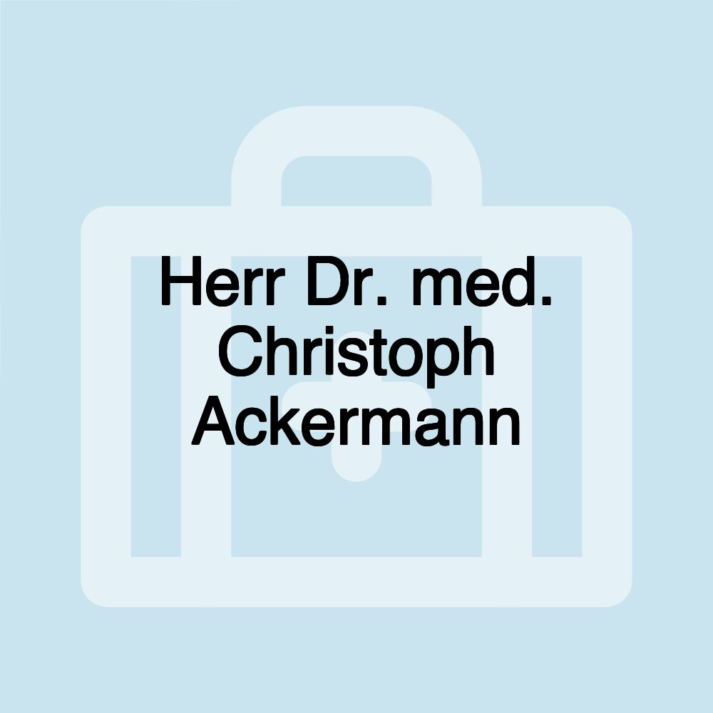 Herr Dr. med. Christoph Ackermann