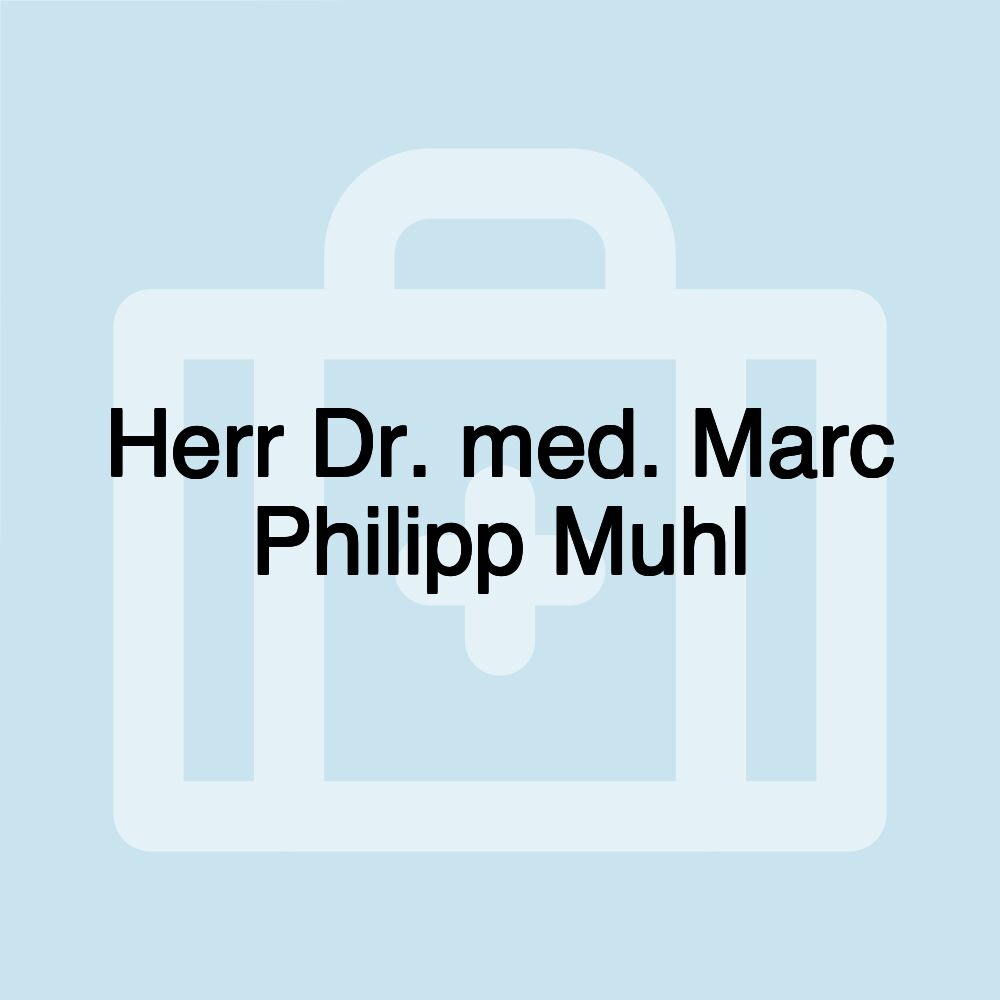 Herr Dr. med. Marc Philipp Muhl