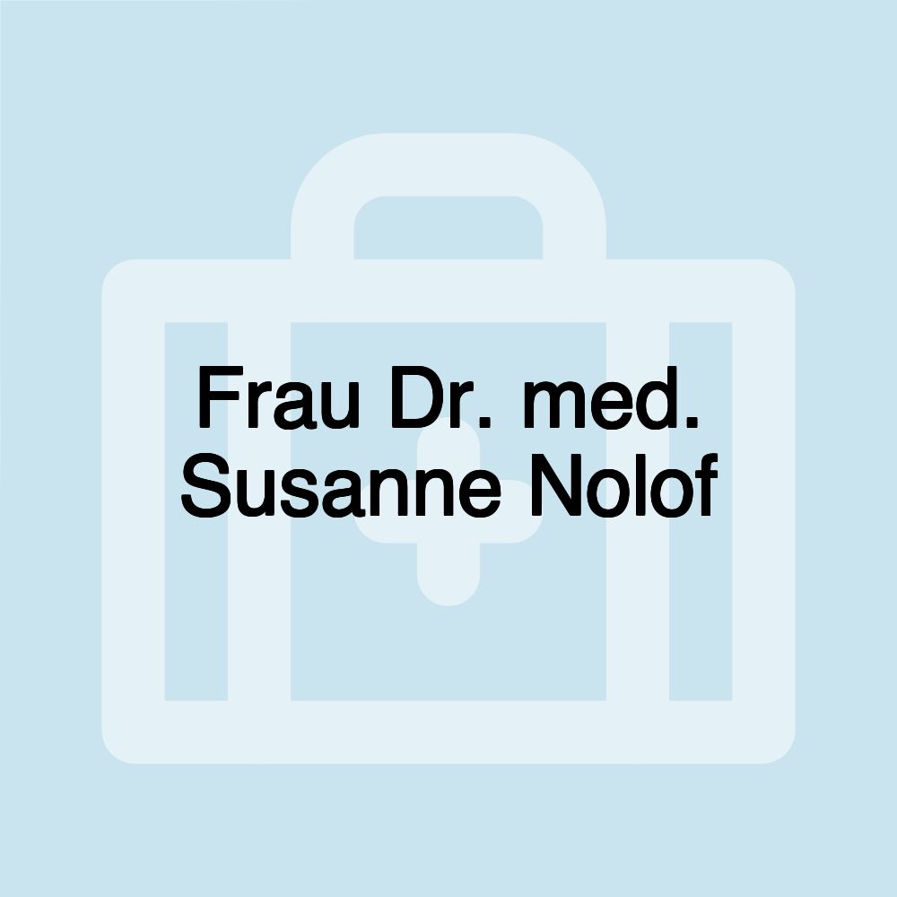 Frau Dr. med. Susanne Nolof