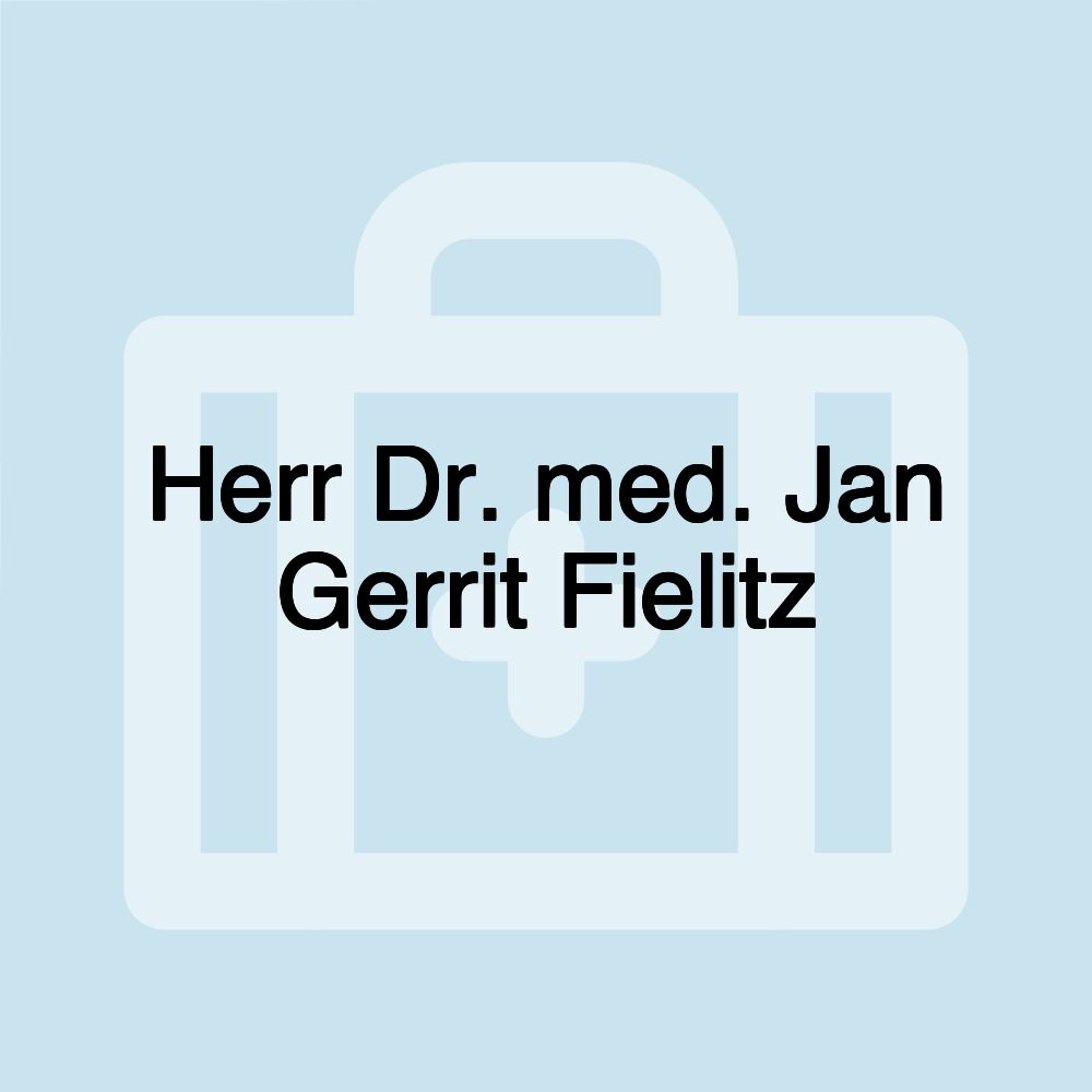 Herr Dr. med. Jan Gerrit Fielitz