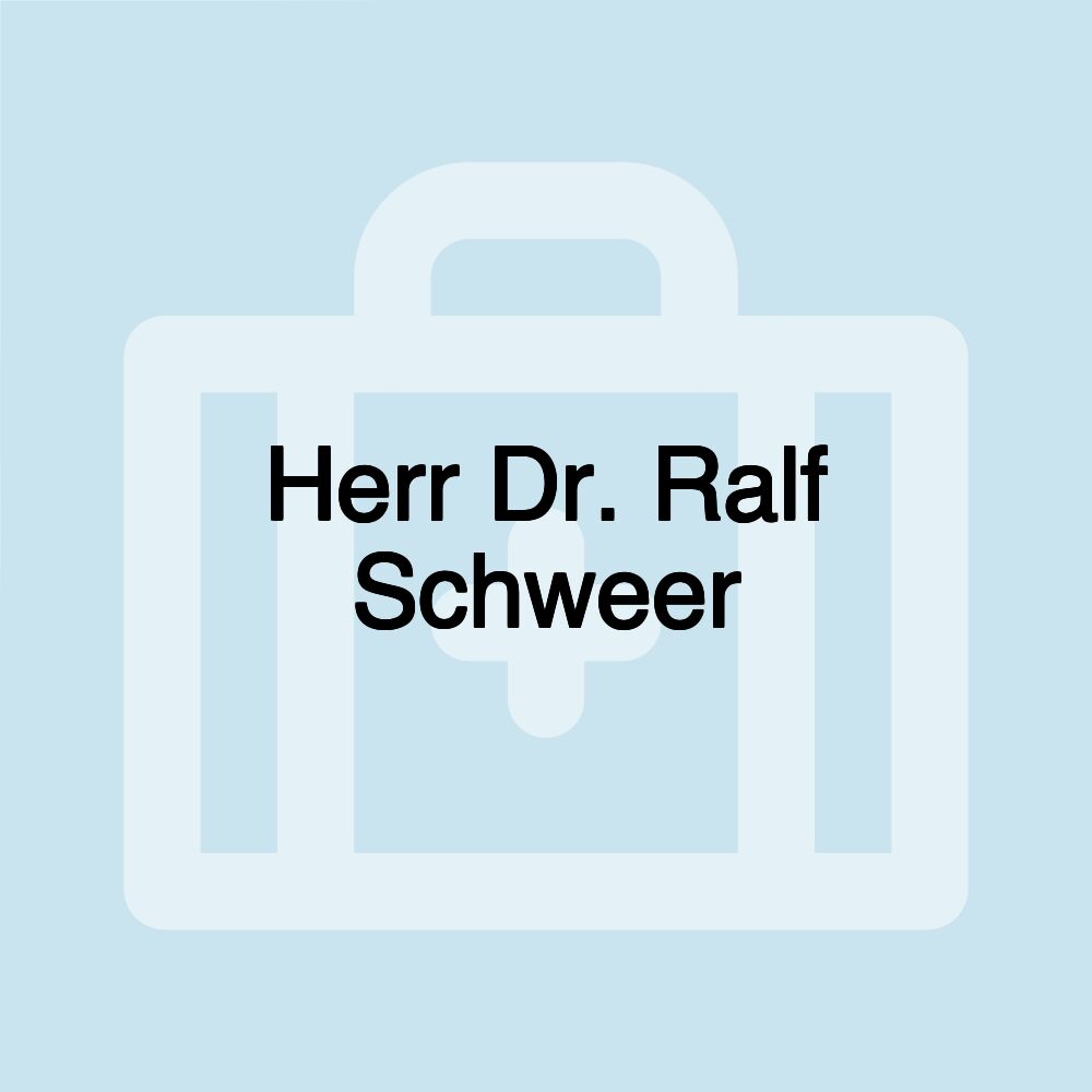 Herr Dr. Ralf Schweer