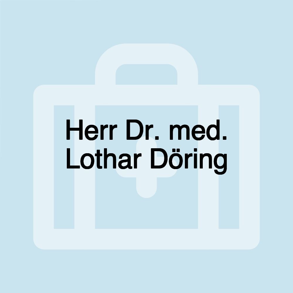 Herr Dr. med. Lothar Döring