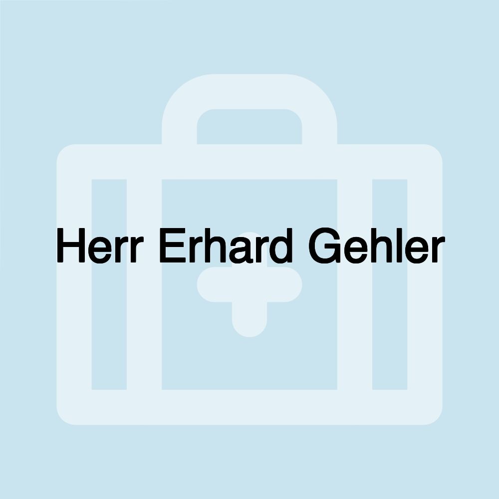 Herr Erhard Gehler