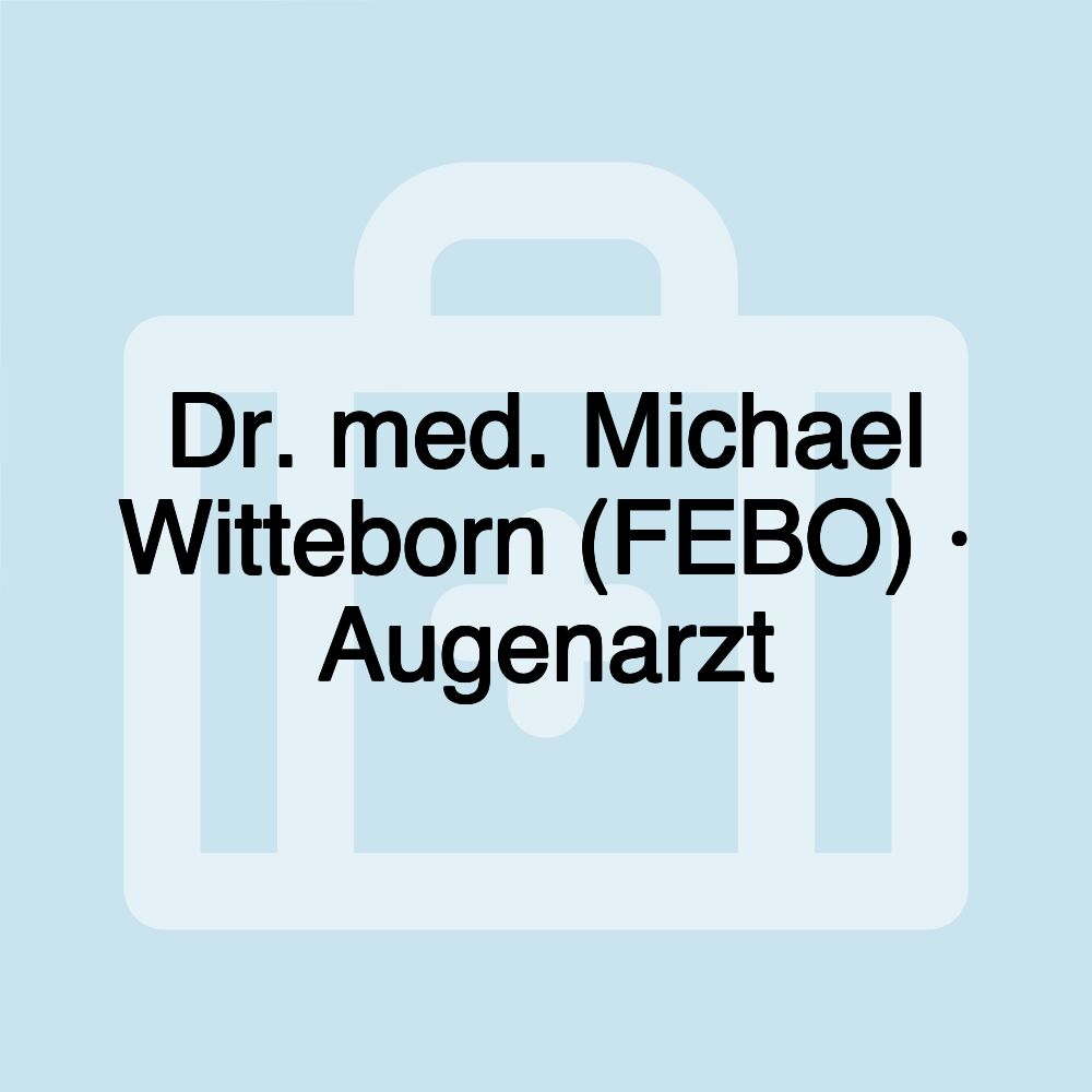 Dr. med. Michael Witteborn (FEBO) · Augenarzt