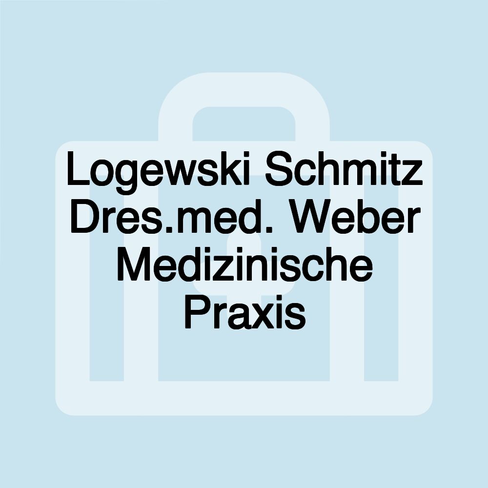 Logewski Schmitz Dres.med. Weber Medizinische Praxis