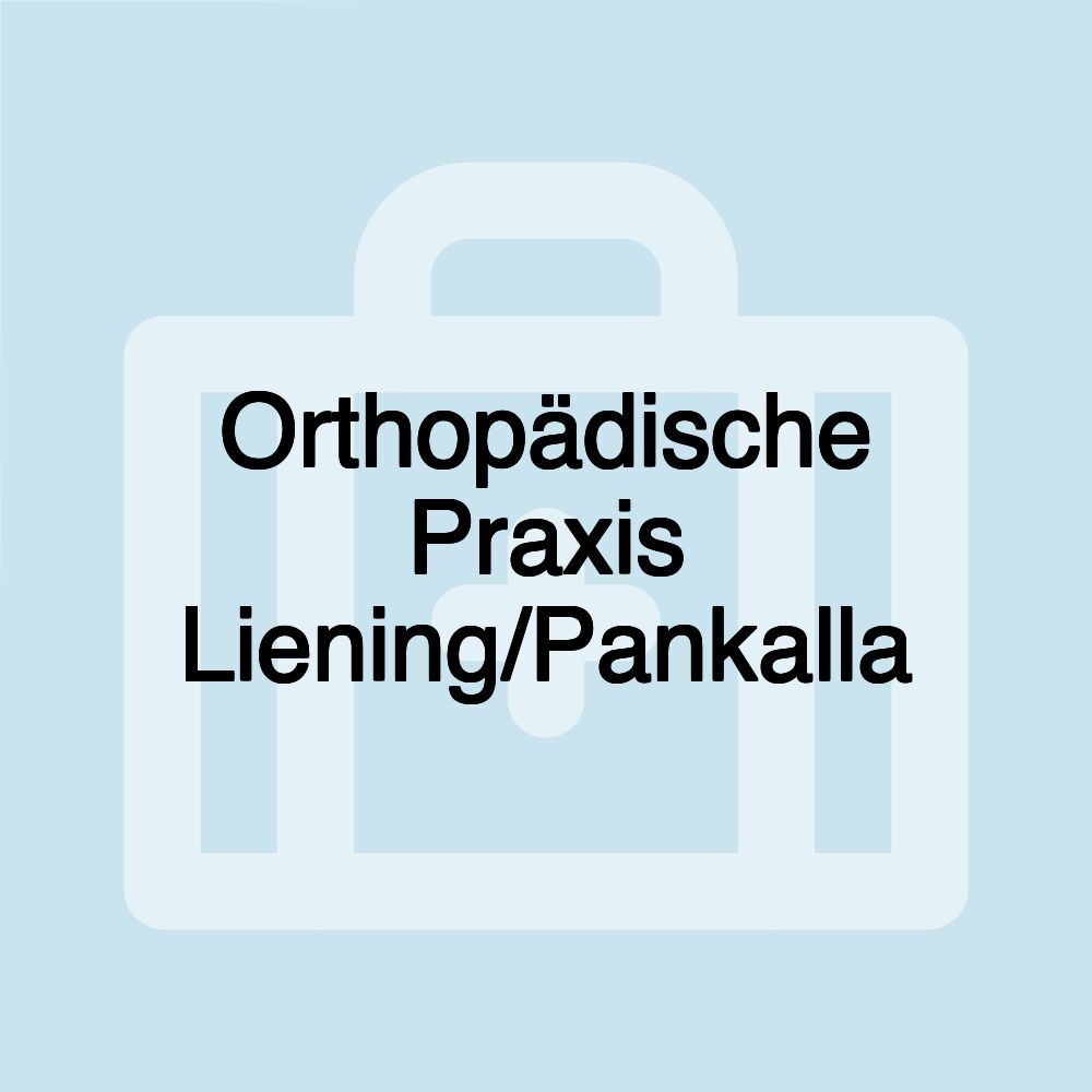 Orthopädische Praxis Liening/Pankalla