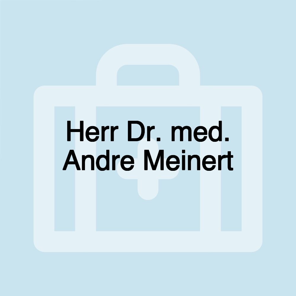 Herr Dr. med. Andre Meinert