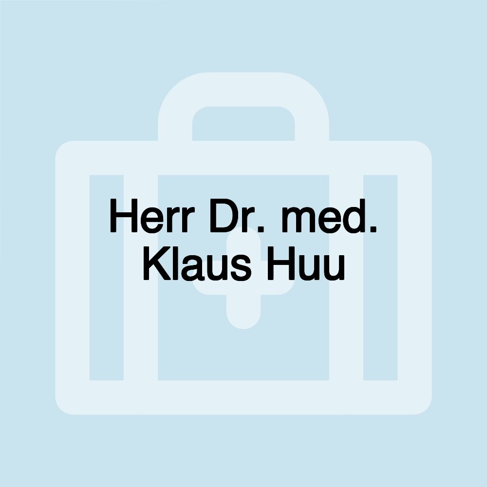 Herr Dr. med. Klaus Huu