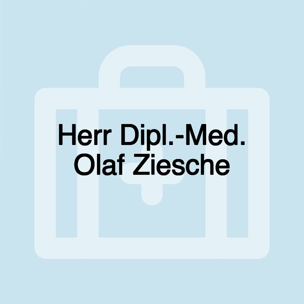 Herr Dipl.-Med. Olaf Ziesche