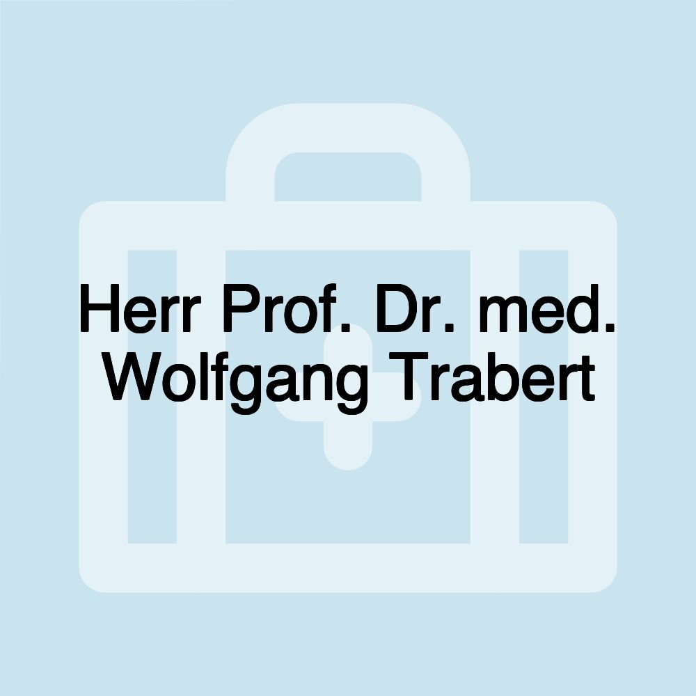 Herr Prof. Dr. med. Wolfgang Trabert