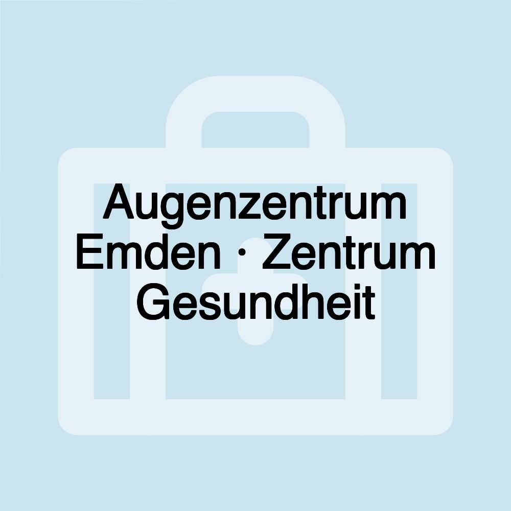 Augenzentrum Emden · Zentrum Gesundheit