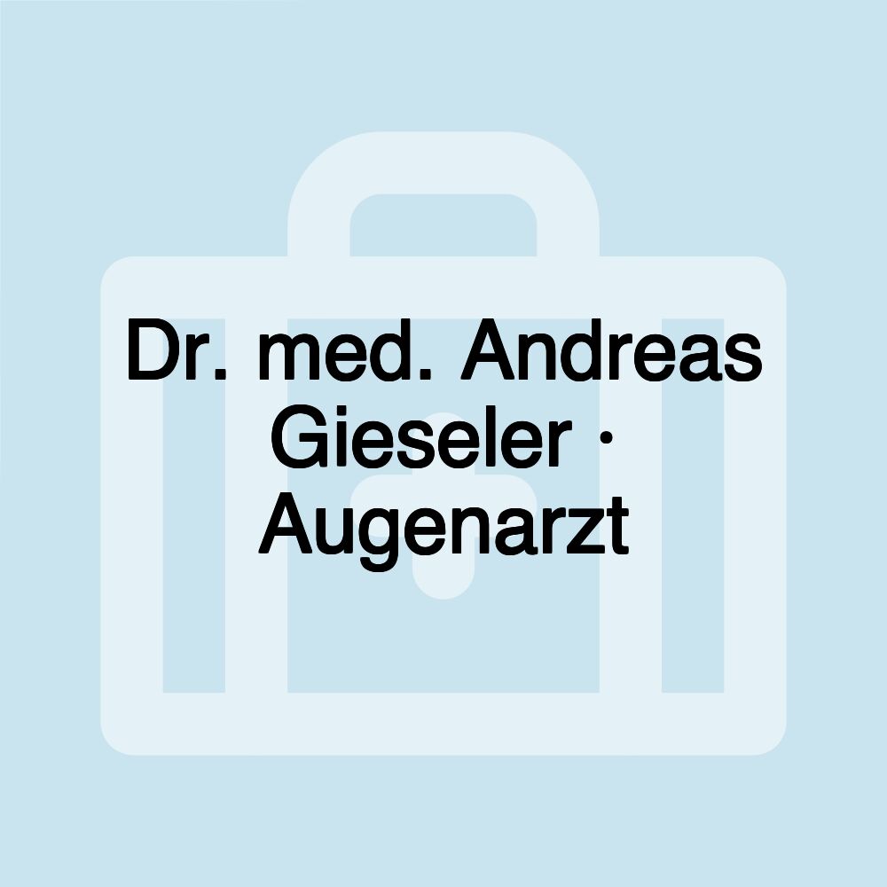 Dr. med. Andreas Gieseler · Augenarzt