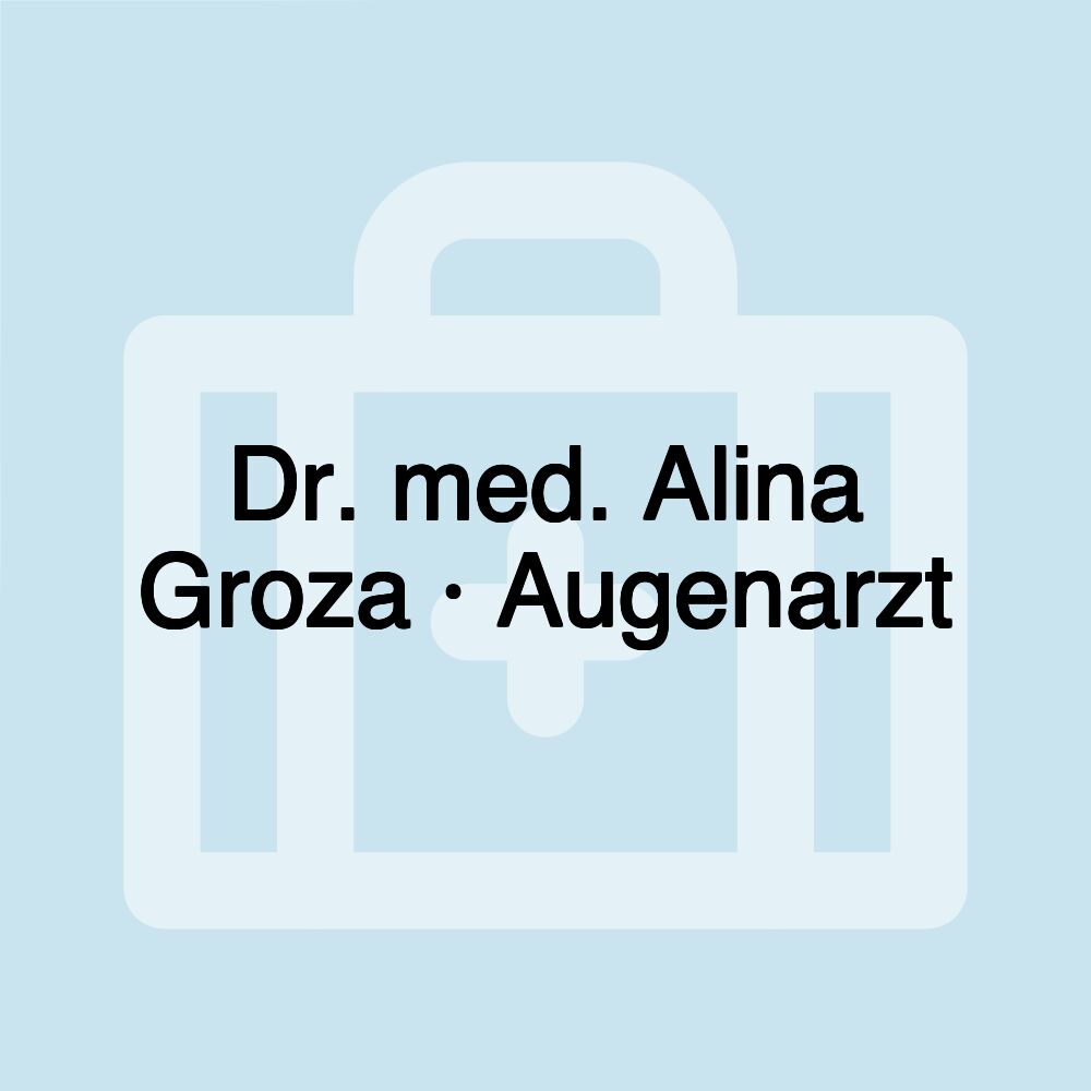 Dr. med. Alina Groza · Augenarzt