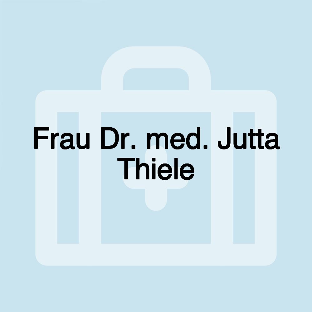 Frau Dr. med. Jutta Thiele