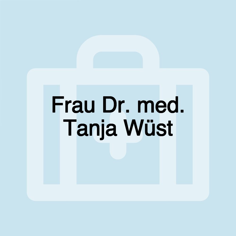 Frau Dr. med. Tanja Wüst