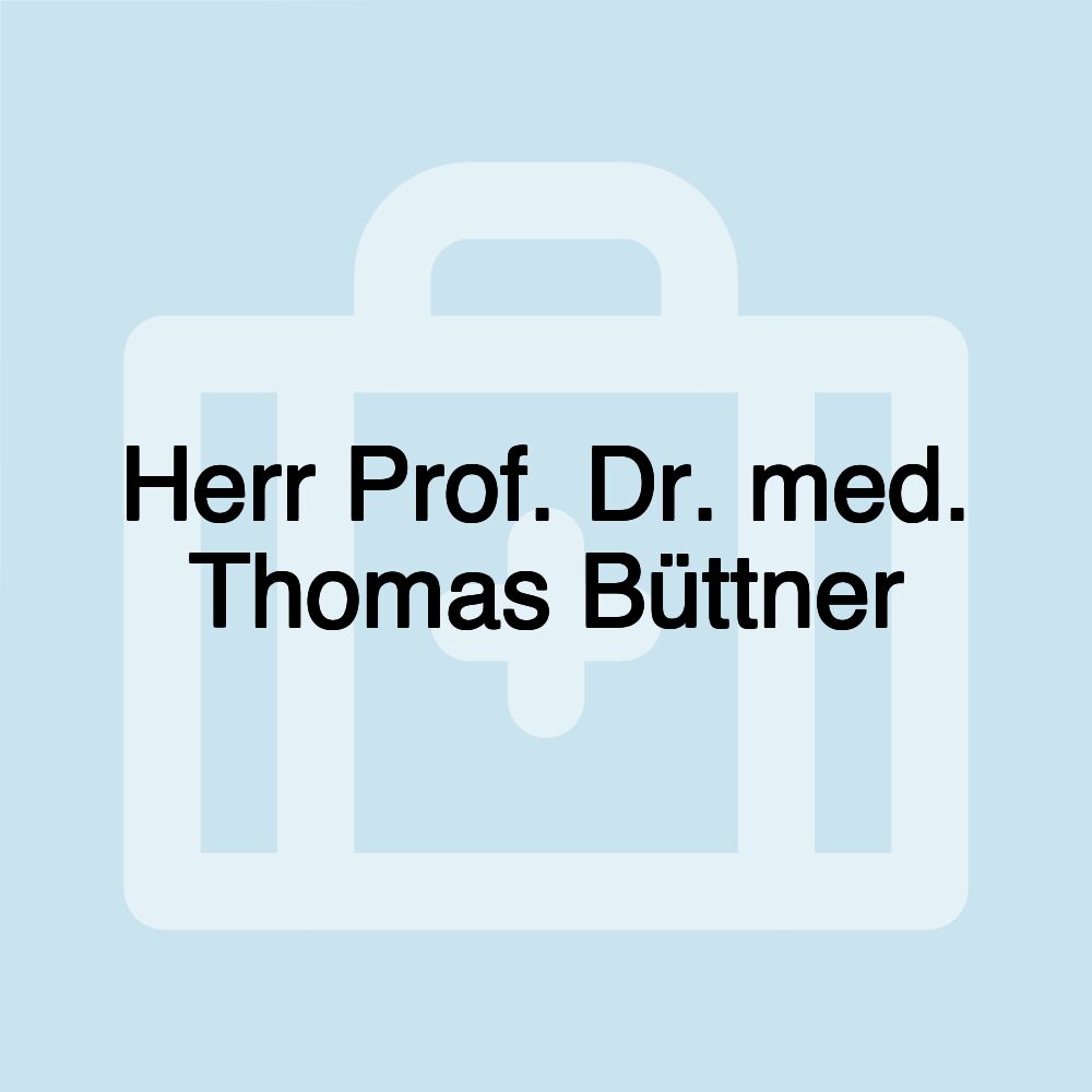 Herr Prof. Dr. med. Thomas Büttner